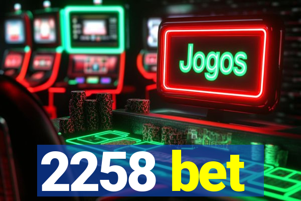 2258 bet